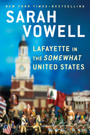 Lafayette in the Somewhat United States Paperback by Sarah Vowell