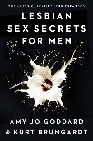 Lesbian Sex Secrets for Men, Revised and Expanded Paperback by Amy Jo Goddard and Kurt Brungardt