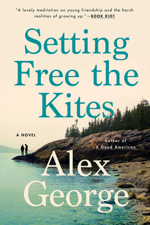 Setting Free the Kites Paperback by Alex George