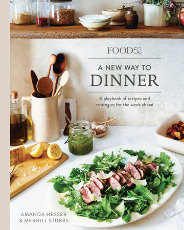 Food52 A New Way to Dinner Hardcover by Amanda Hesser and Merrill Stubbs
