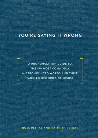 You're Saying It Wrong Hardcover by Ross Petras and Kathryn Petras