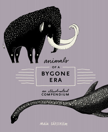 Animals of a Bygone Era Hardcover by Maja Säfström
