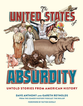 The United States of Absurdity Hardcover by Dave Anthony & Gareth Reynolds; Foreword by Patton Oswalt