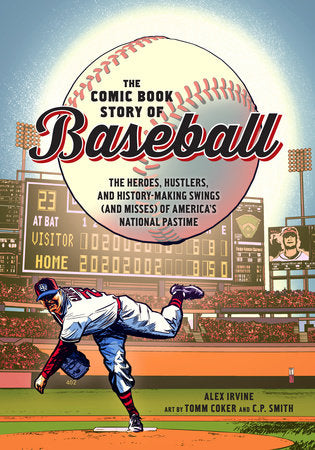 The Comic Book Story of Baseball Paperback by Alex Irvine, Art by Tomm Coker and C. P. Smith