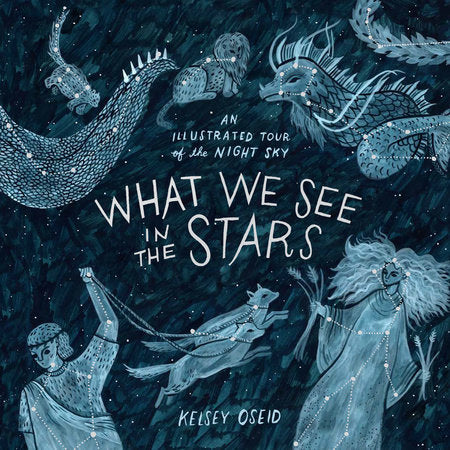 What We See in the Stars Hardcover by Kelsey Oseid