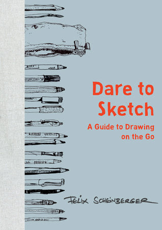 Dare to Sketch Hardcover by Felix Scheinberger