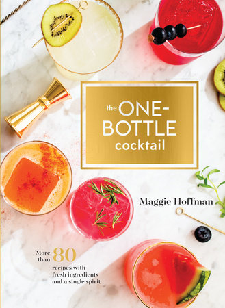 The One-Bottle Cocktail Hardcover by Maggie Hoffman