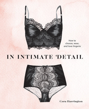 In Intimate Detail Hardcover by Cora Harrington, Foreword by Dita Von Teese
