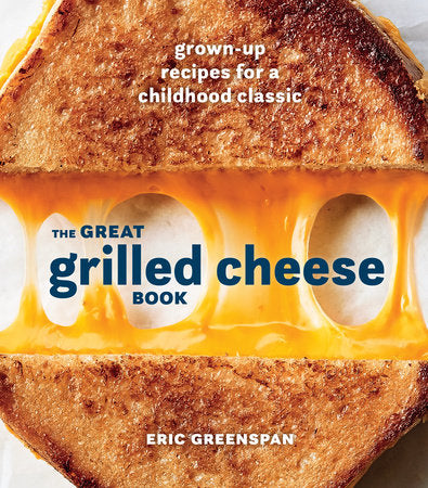 The Great Grilled Cheese Book Hardcover by Eric Greenspan
