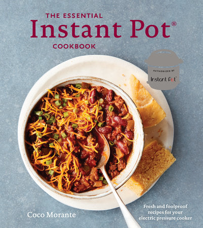 The Essential Instant Pot Cookbook Hardcover by Coco Morante