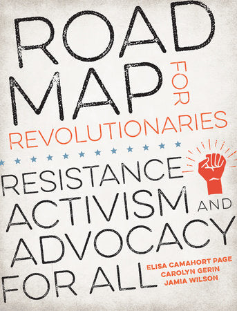 Road Map for Revolutionaries Paperback by Elisa Camahort Page, Carolyn Gerin, and Jamia Wilson