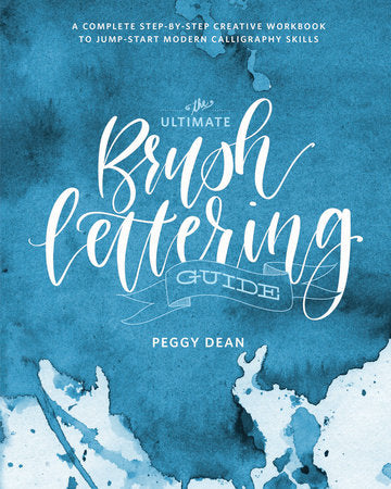 The Ultimate Brush Lettering Guide Paperback by Peggy Dean