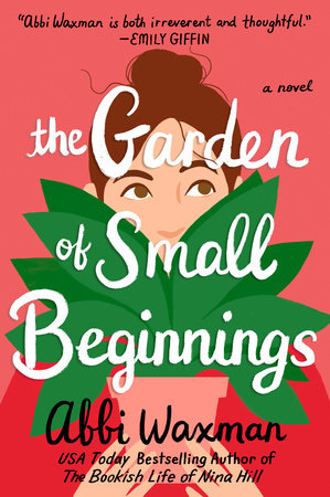 The Garden of Small Beginnings Paperback by Abbi Waxman