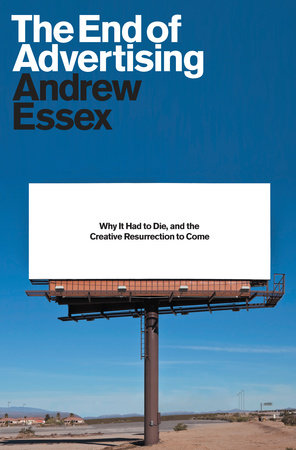 The End of Advertising Hardcover by Andrew Essex
