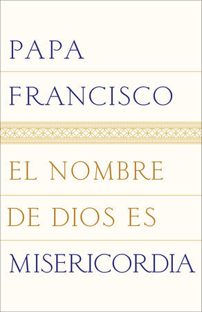 El nombre de Dios es misericordia Paperback by Papa Francisco