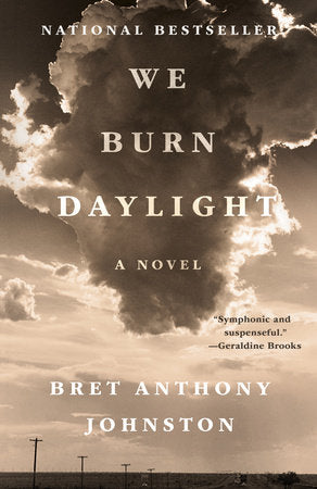 We Burn Daylight Paperback by Bret Anthony Johnston