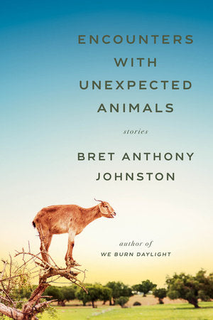 Encounters with Unexpected Animals Hardcover by Bret Anthony Johnston