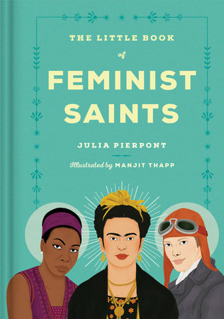 The Little Book of Feminist Saints Hardcover by Julia Pierpont