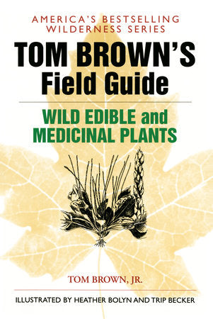 Tom Brown's Field Guide to Wild Edible and Medicinal Plants Paperback by Tom Brown, Jr.