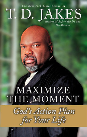 Maximize the Moment Paperback by T. D. Jakes