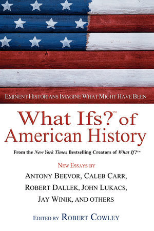 What Ifs? of American History Paperback by Robert Cowley