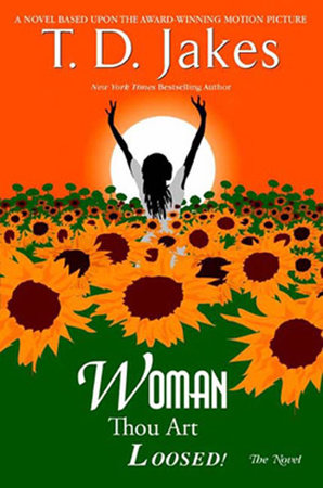 Woman, Thou Art Loosed! the Novel Paperback by T. D. Jakes
