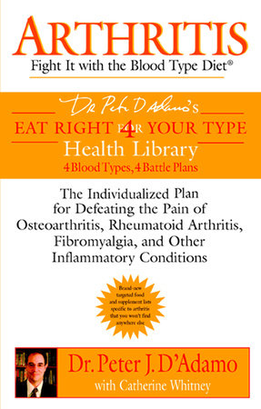Arthritis: Fight it with the Blood Type Diet Paperback by Peter J D'Adamo