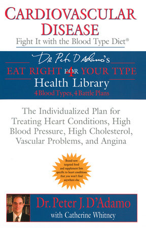Cardiovascular Disease: Fight it with the Blood Type Diet Paperback by Peter J D'Adamo