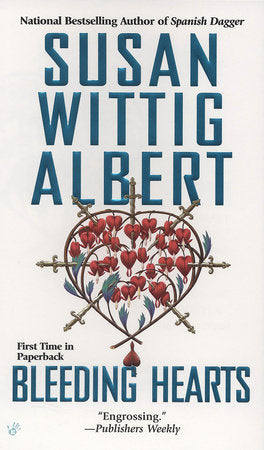 Bleeding Hearts Paperback by Susan Wittig Albert
