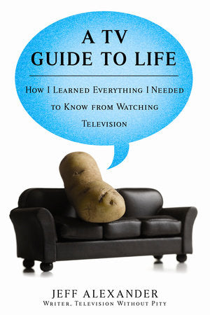 A TV Guide to Life Paperback by Jeff Alexander