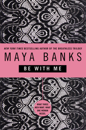 Be with Me Paperback by Maya Banks