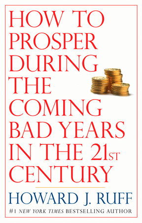 How to Prosper During the Coming Bad Years in the 21st Century Paperback by Howard Ruff