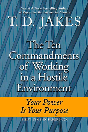 Ten Commandments of Working in a Hostile Environment Paperback by T. D. Jakes