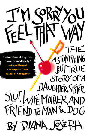 I'm Sorry You Feel That Way Paperback by Diana Joseph