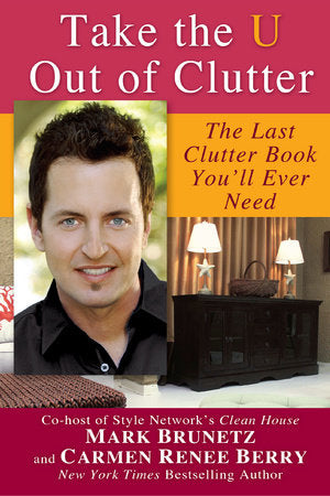 Take the U out of Clutter Paperback by Mark Brunetz