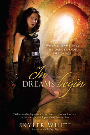 In Dreams Begin Paperback by Skyler White