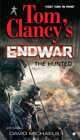 Tom Clancy's EndWar: The Hunted Paperback by Created by Tom Clancy, Written by David Michaels