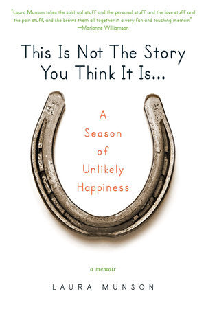 This Is Not the Story You Think It Is... Paperback by Laura Munson