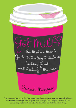 Got Milf? Paperback by Sarah Maizes