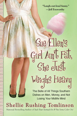 Sue Ellen's Girl Ain't Fat, She Just Weighs Heavy Paperback by Shellie Rushing Tomlinson