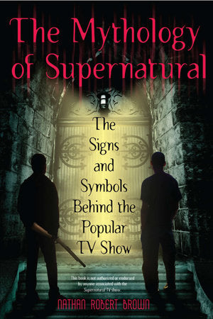 The Mythology of Supernatural Paperback by Nathan Robert Brown