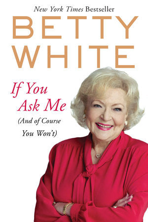 If You Ask Me Paperback by Betty White