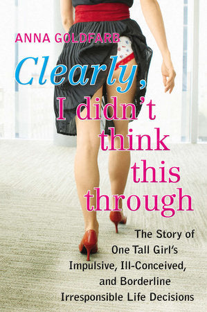 Clearly, I Didn't Think This Through Paperback by Anna Goldfarb