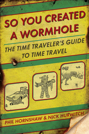 So You Created a Wormhole Paperback by Phil Hornshaw