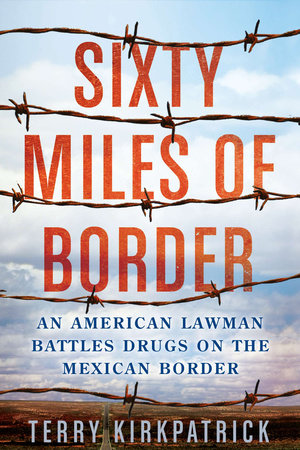 Sixty Miles of Border Paperback by Terry Kirkpatrick