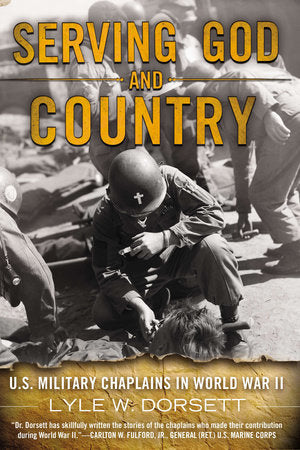 Serving God and Country Paperback by Lyle W. Dorsett