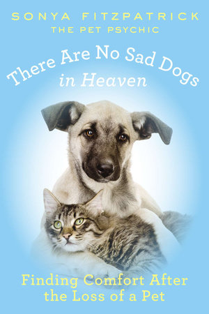 There Are No Sad Dogs in Heaven Paperback by Sonya Fitzpatrick