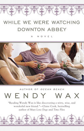 While We Were Watching Downton Abbey Paperback by Wendy Wax