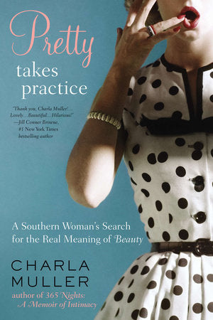 Pretty Takes Practice Paperback by Charla Muller
