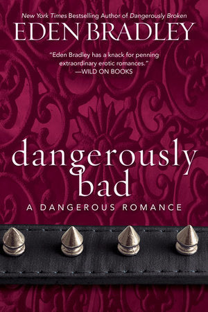 Dangerously Bad Paperback by Eden Bradley